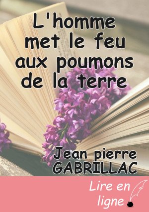 L'homme met le feu aux poumons de la terre