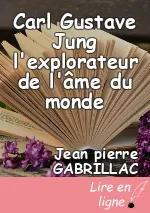 Carl Gustave Jung l'explorateur de l'âme du monde