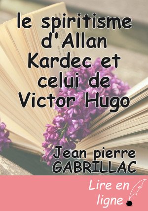 le spiritisme d'Allan Kardec et celui de Victor Hugo