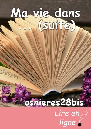 Ma vie dans ... (suite)