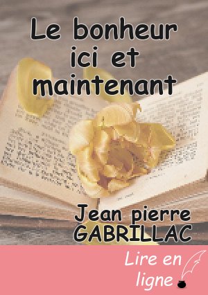 Le bonheur ici et maintenant
