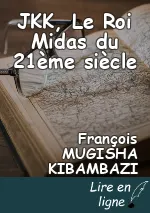 JKK, Le Roi Midas du 21ème siècle