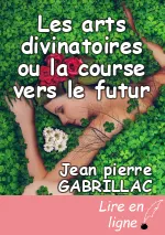 Les arts divinatoires ou la course vers le futur