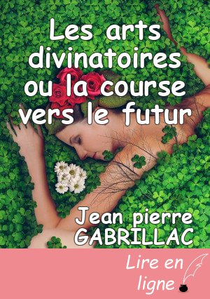 Les arts divinatoires ou la course vers le futur