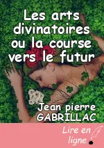 Les arts divinatoires ou la course vers le futur