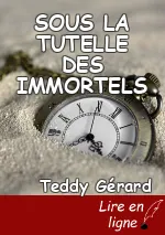 SOUS LA TUTELLE DES IMMORTELS