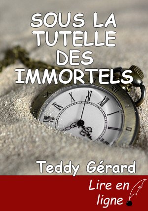 SOUS LA TUTELLE DES IMMORTELS