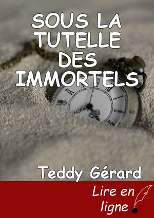 SOUS LA TUTELLE DES IMMORTELS