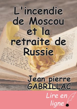 L'incendie de Moscou et la retraite de Russie