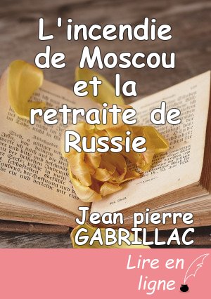 L'incendie de Moscou et la retraite de Russie