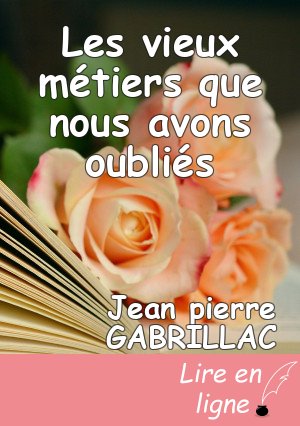 Les vieux métiers que nous avons oubliés