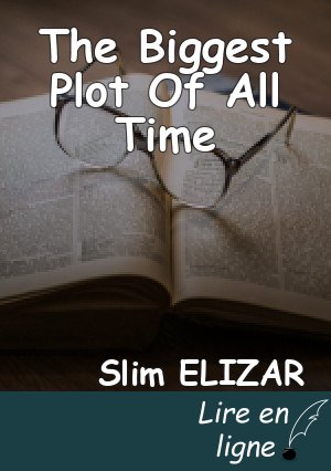 The Biggest Plot Of All Time
