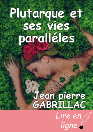 Plutarque et ses vies paralléles