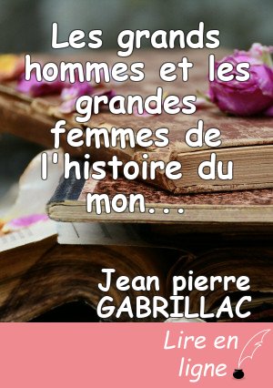 Les grands hommes et les grandes femmes de l'histoire du monde