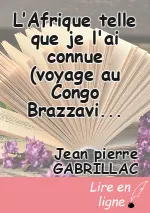 L’Afrique telle que je l'ai connue (voyage au Congo Brazzaville)