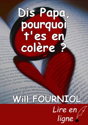 Dis Papa, pourquoi t'es en colère ?