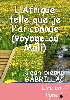 L’Afrique telle que je l'ai connue (voyage au Mali)