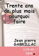 Trente ans de plus mais pourquoi faire