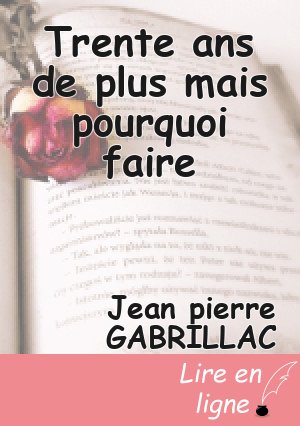 Trente ans de plus mais pourquoi faire