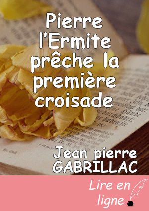 Pierre l’Ermite prêche la première croisade