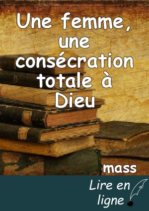 Une femme, une consécration totale à Dieu