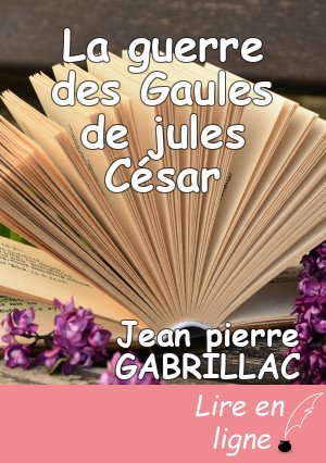 La guerre des Gaules de jules César