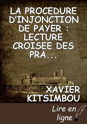 LA PROCEDURE D’INJONCTION DE PAYER : LECTURE CROISEE DES PRATIQUES JUDICIARES  FRANCAISE ET OHADA