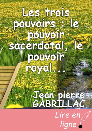 Les trois pouvoirs : le pouvoir sacerdotal, le pouvoir royal, le pouvoir prophétique