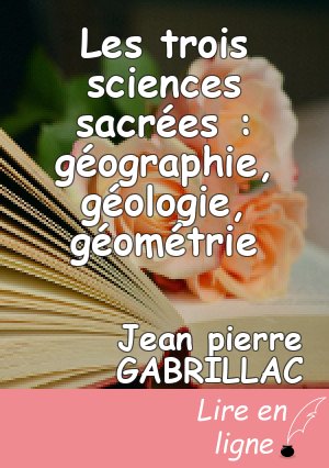 Les trois sciences sacrées : géographie, géologie, géométrie