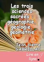 Les trois sciences sacrées : géographie, géologie, géométrie