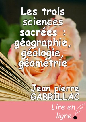Les trois sciences sacrées : géographie, géologie, géométrie