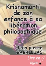 Krisnamurti de son enfance à sa libération philosophique