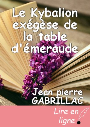 Le Kybalion exégèse de la table d'émeraude