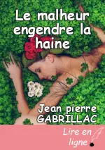 Le malheur engendre la haine