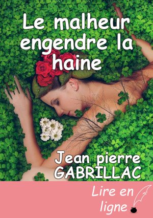 Le malheur engendre la haine