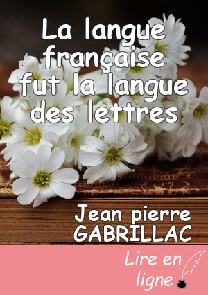 La langue française fut la langue des lettres