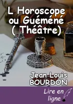 L Horoscope ou Guéméné ( Théâtre)
