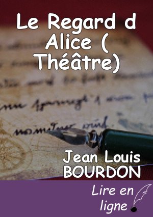 Le Regard d Alice ( Théâtre)