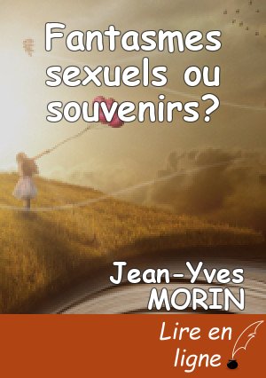 Fantasmes sexuels ou souvenirs?