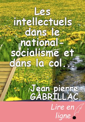 Les intellectuels dans le national-socialisme et dans la collaboration