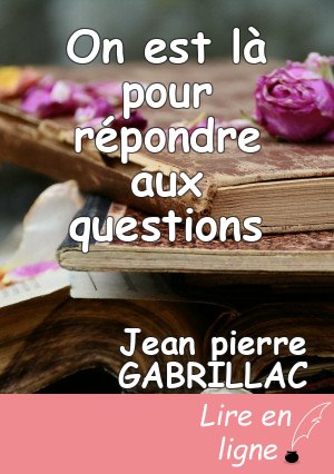 On est là pour répondre aux questions
