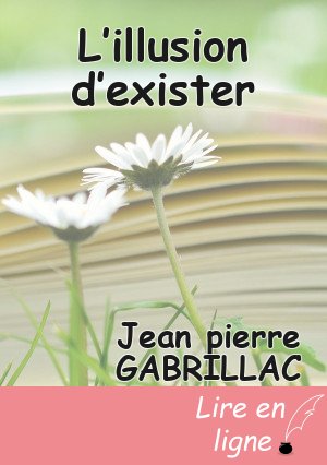L’illusion d’exister