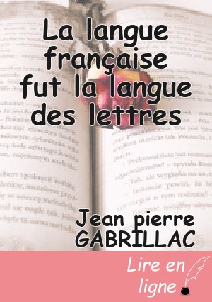 La langue française fut la langue des lettres