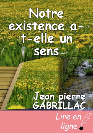 Notre existence a-t-elle un sens