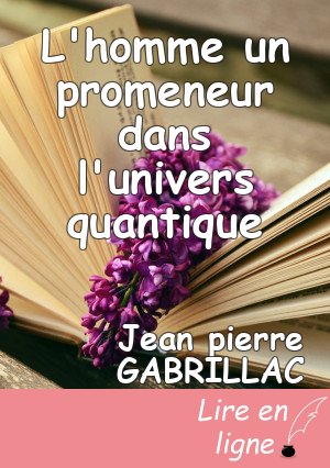 L'homme un promeneur dans l'univers quantique
