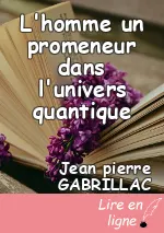 L'homme un promeneur dans l'univers quantique