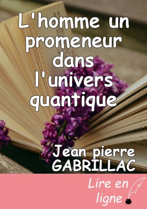 L'homme un promeneur dans l'univers quantique