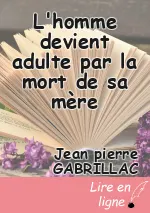 L'homme devient adulte par la mort de sa mère