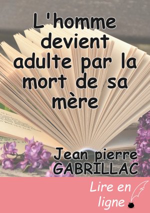 L'homme devient adulte par la mort de sa mère