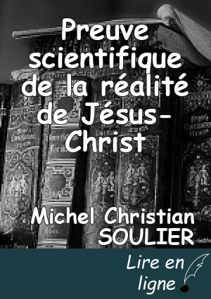 Preuve scientifique de la réalité de Jésus-Christ